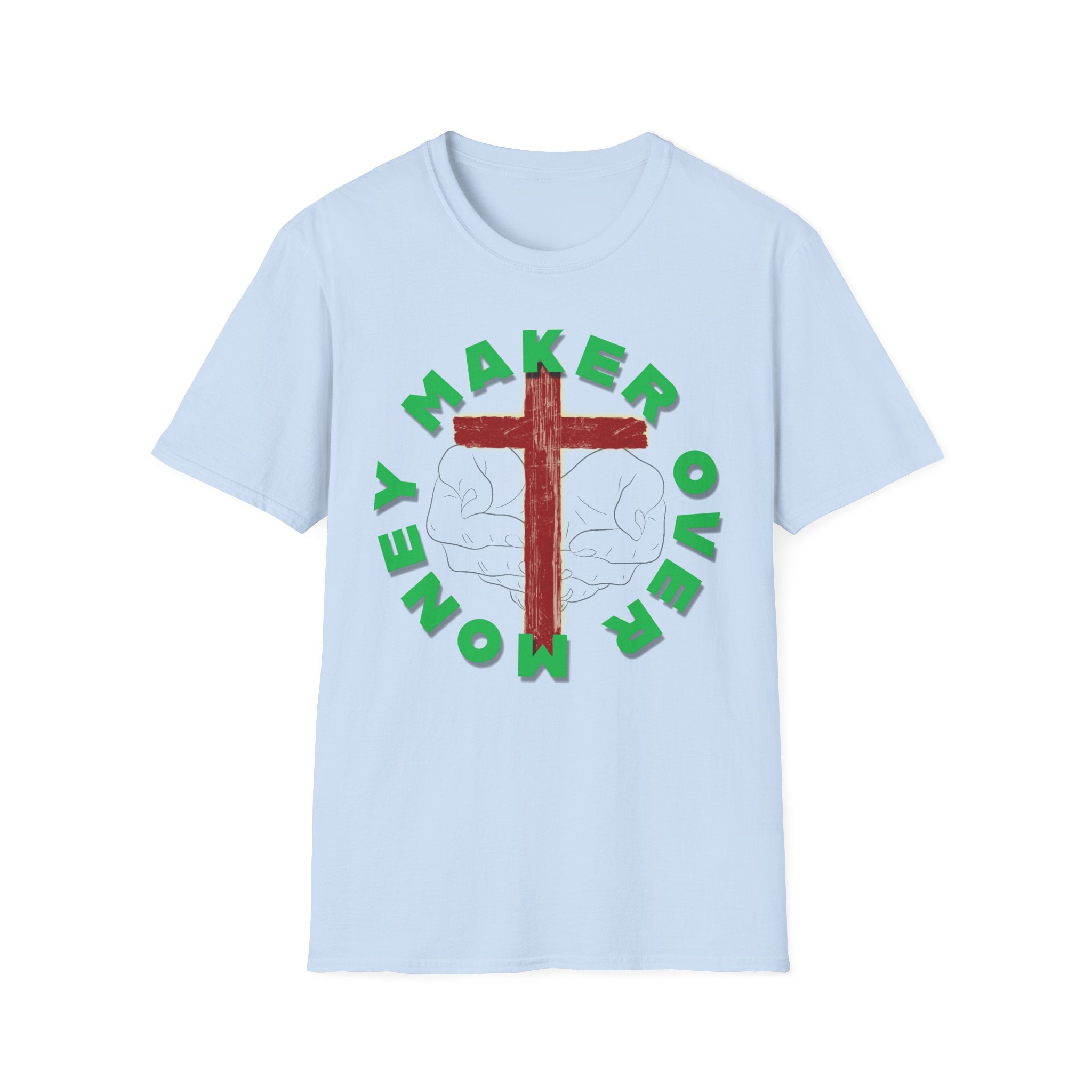 Maker Over Money - Christian T-Shirt
