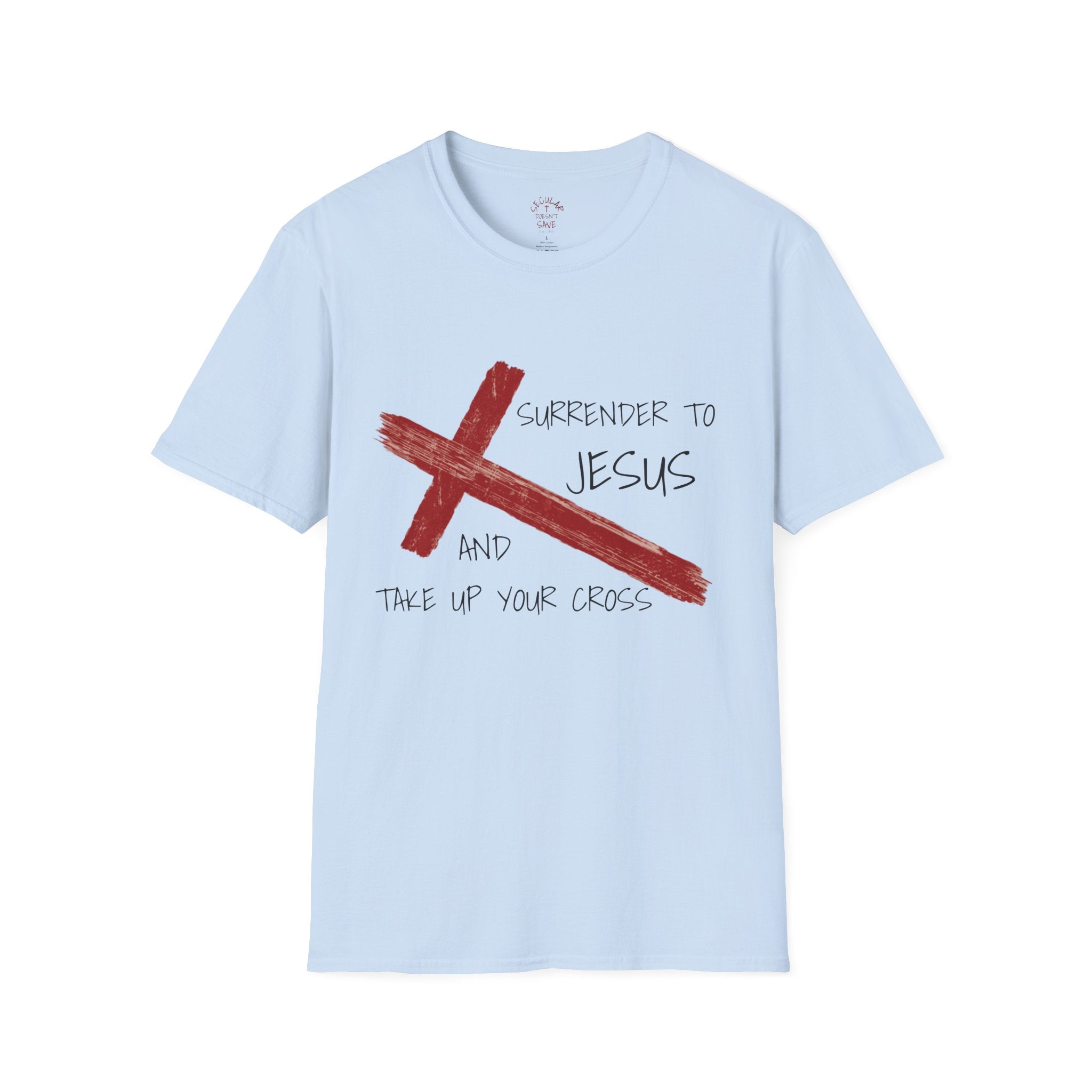 Surrender to Jesus – Take Up Your Cross T-Shirt