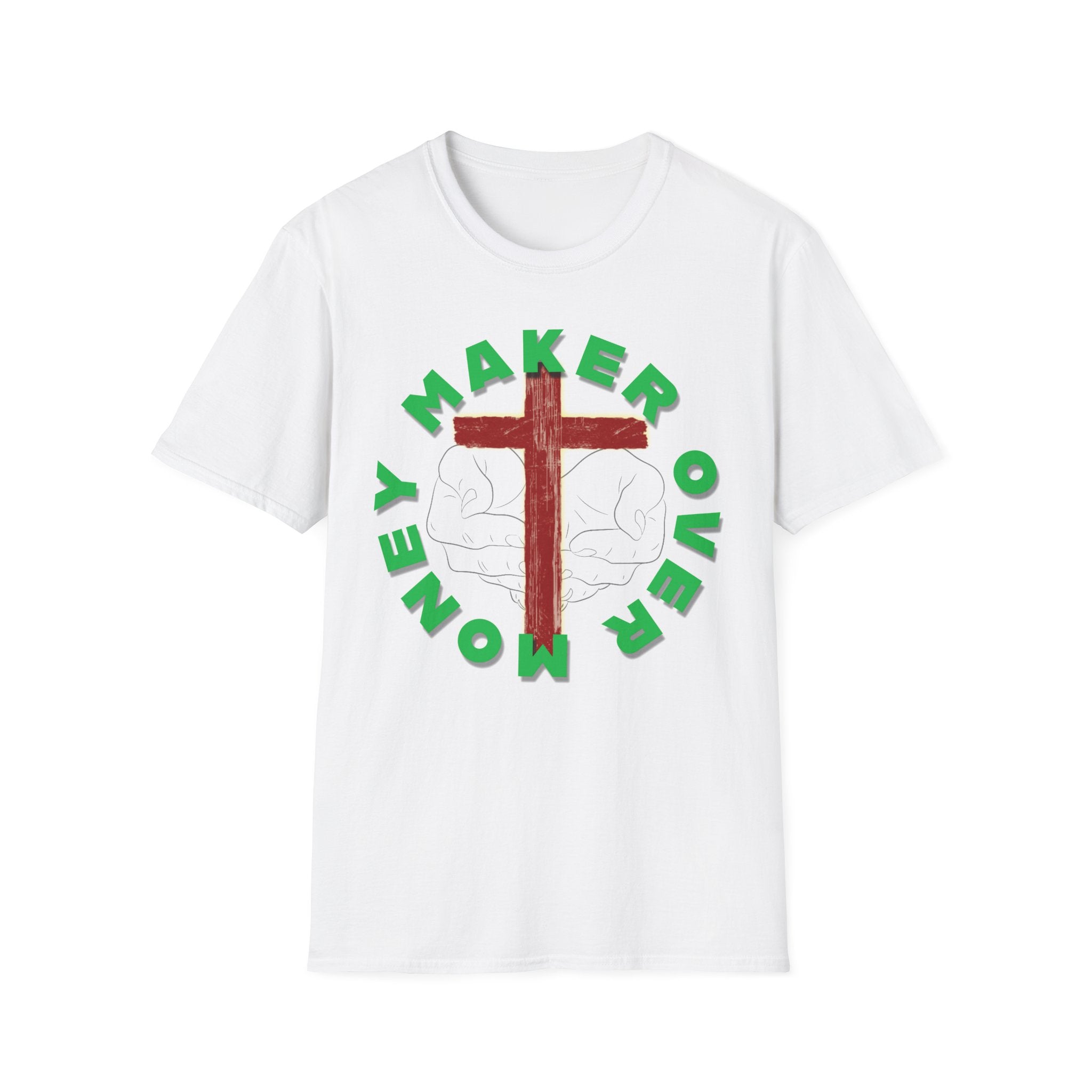 Maker Over Money - Christian T-Shirt