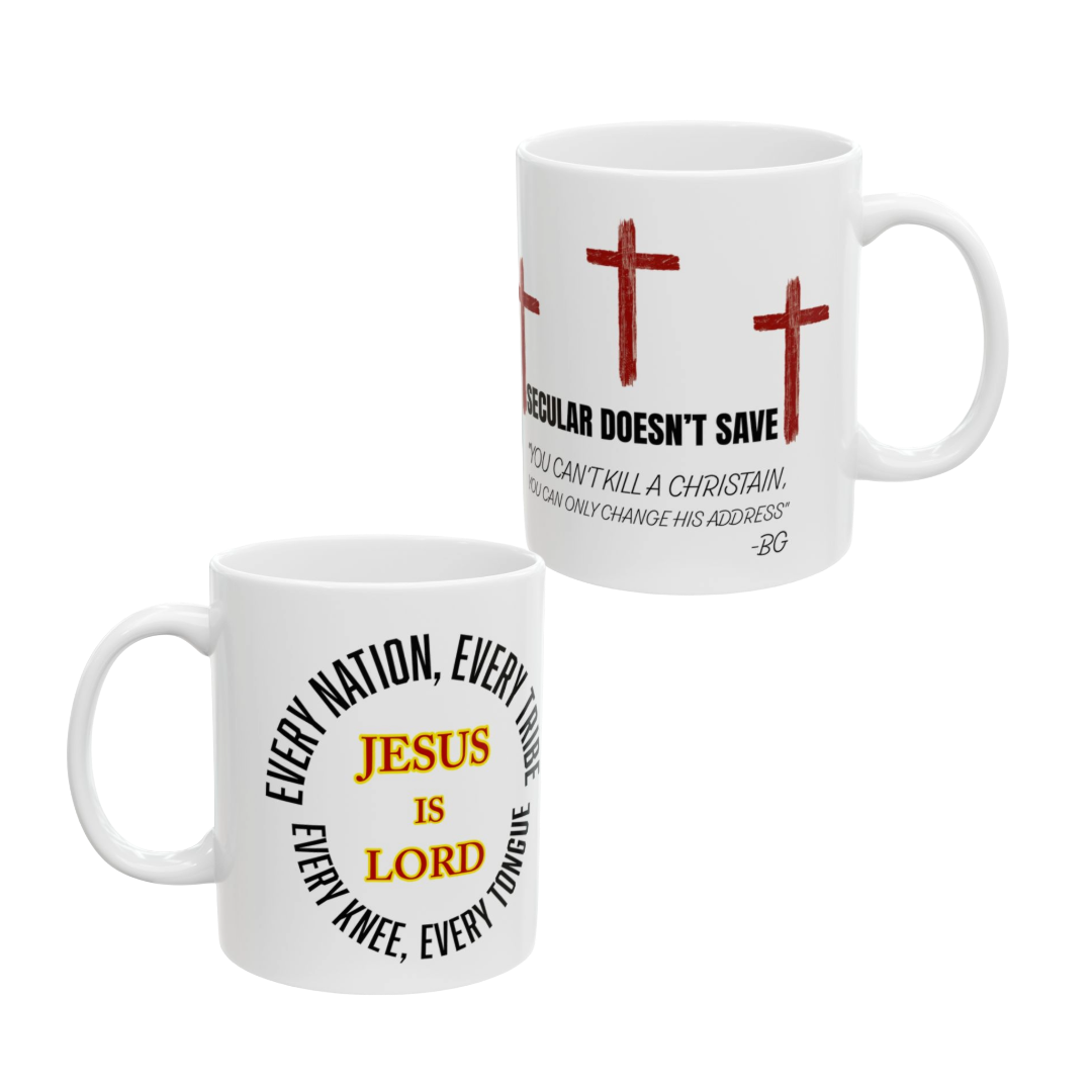 Christian Mug - Jesus Is Lord - Every Nation, Every Tongue, Every Knee - Secular Doesn't Save