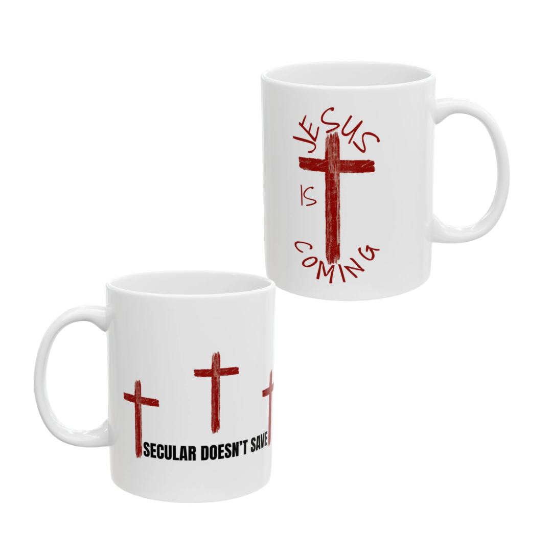 Christian Mug - Secular Doesn't Save, Jesus Is Coming